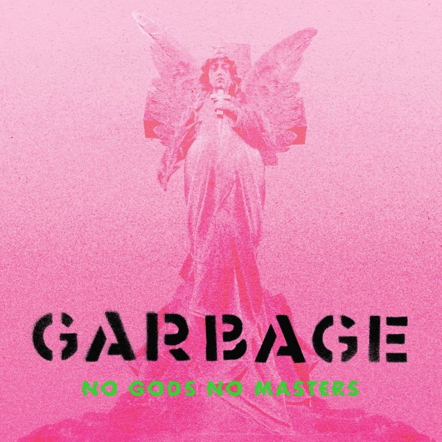 garbage band new album, GARBAGE Are Back With ‘No Gods No Masters’ Album; Check The Video For ‘The Men Who Rule The World’