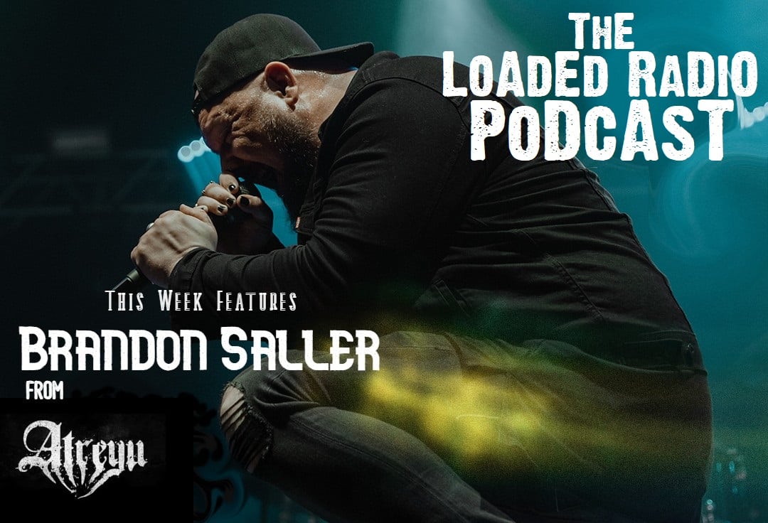 PODCAST: ATREYU Singer BRANDON SALLER Talks To LOADED RADIO About ‘Baptize’ And Much More