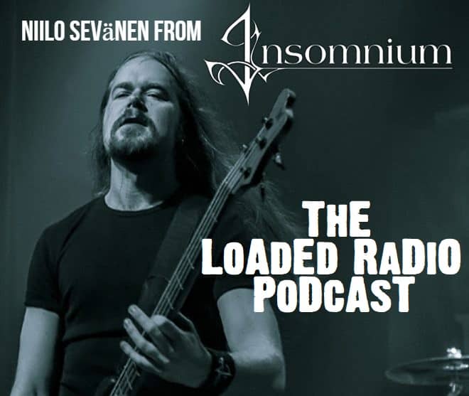 INSOMNIUM Frontman NIILO SEVANEN Joins Us On THE LOADED RADIO PODCAST This Week