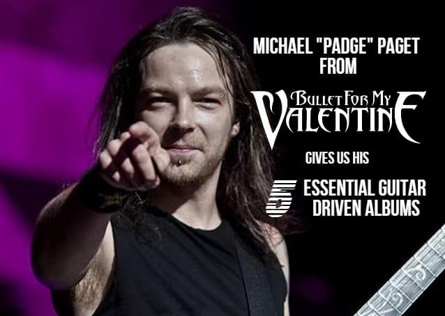 Video: BULLET FOR MY VALENTINE Guitarist MICHAEL ‘PADGE’ PAGET Gives Us His ‘Five Essential Guitar Driven Albums’
