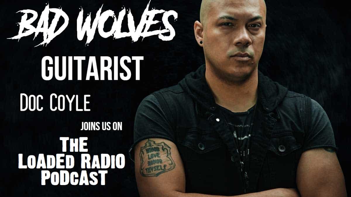 Bad-Wolves-doc-coyle-loaded-radio-podcast
