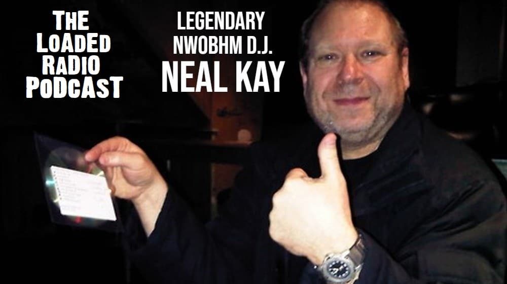 nwobhm,neal kay,neal kay interview,neal kay heavy metal,new wave of british heavy metal,neal kay soundhouse,neal kay new wave of british heavy metal,neal kay iron maiden,neal kay biography, Legendary NWOBHM DJ NEAL KAY Talks Essential Albums, His Dislike For Punk And More On THE LOADED RADIO PODCAST