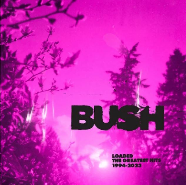 bush,new bush song,bush band,bush greatest hits,bush loaded,new bush music,new bush album,bush new album 2023,bush new album songs,bush new album release,bush new album name,bush new album release date,bush band new album, Check Out The New BUSH Song &#8216;Nowhere To Go But Everywhere&#8217; From &#8216;Loaded: The Greatest Hits 1994-2023&#8217;